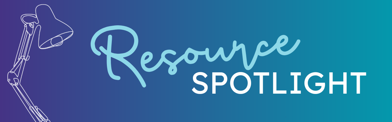 Upcoming Resource Spotlights